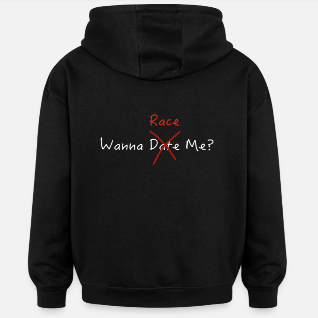 WANNA D̶A̶T̶E̶ RACE ME? - Hoodie PRE ORDER