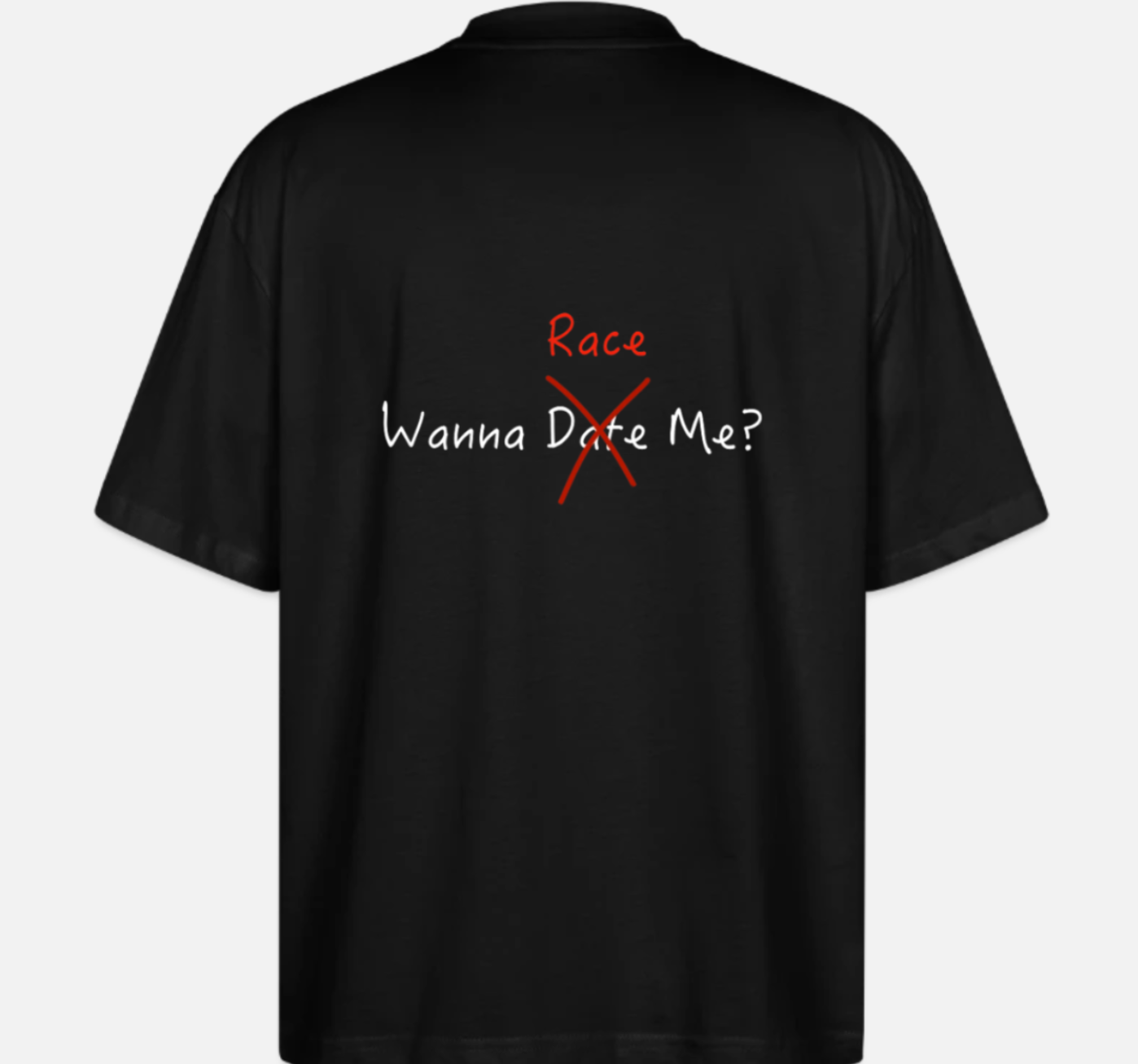 WANNA D̶A̶T̶E̶ RACE ME? - T-shirt PRE ORDER