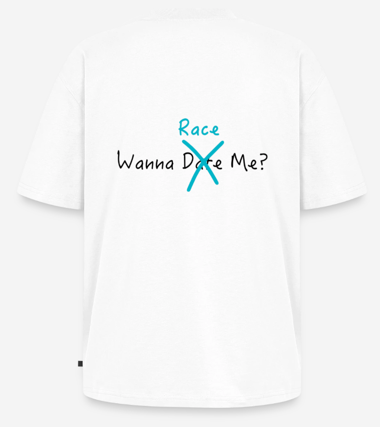 WANNA D̶A̶T̶E̶ RACE ME? - T-shirt / SUMMER EDITION